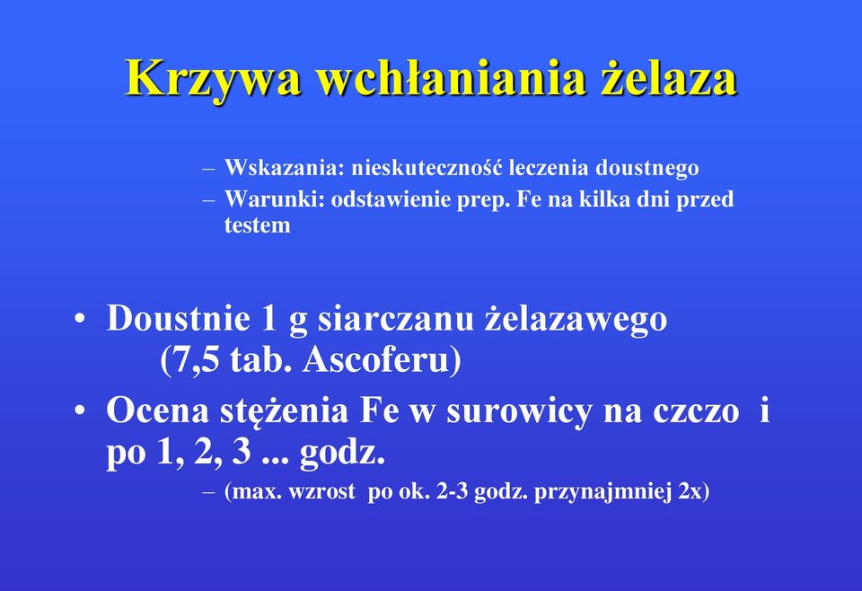 Fe na kilka dni przed testem Doustnie 1 g siarczanu żelazawego (7,5 tab.