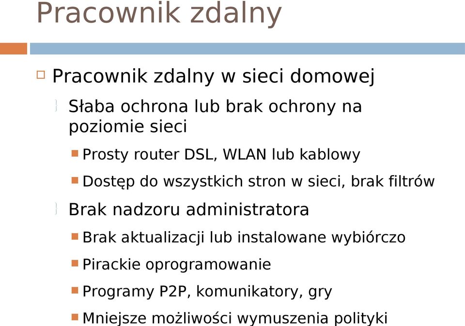 brak filtrów Brak nadzoru administratora Brak aktualizacji lub instalowane wybiórczo