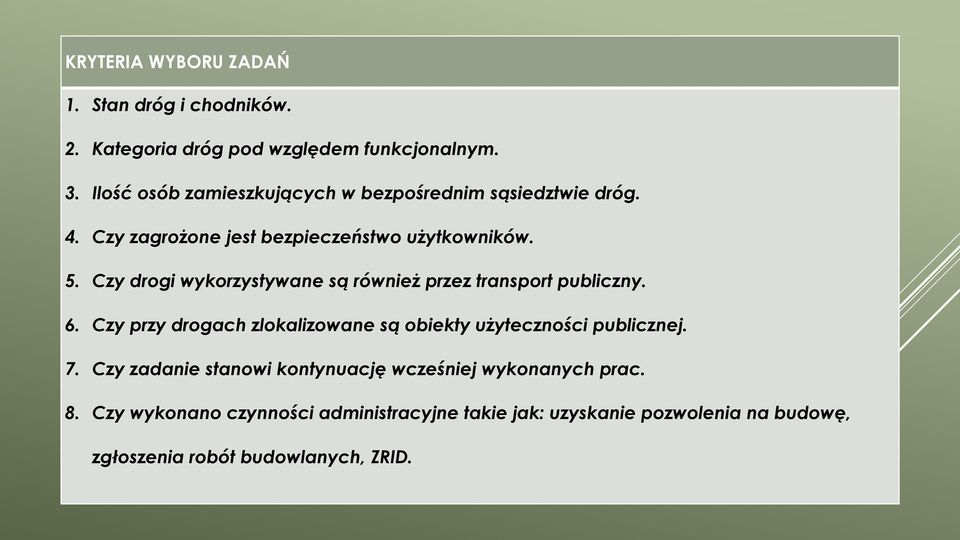 Czy drogi wykorzystywane są również przez transport publiczny. 6. Czy przy drogach zlokalizowane są obiekty użyteczności publicznej.
