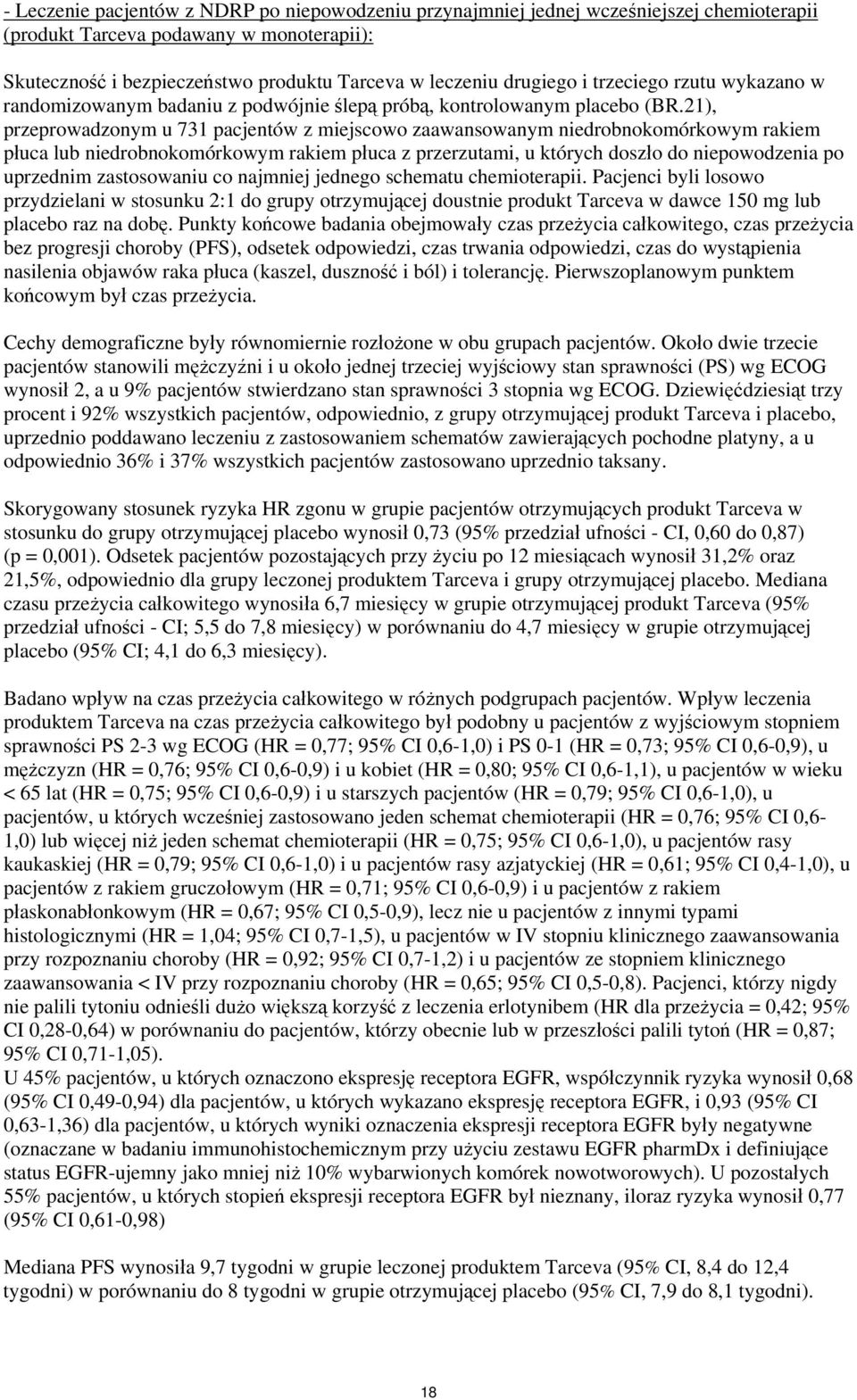 21), przeprowadzonym u 731 pacjentów z miejscowo zaawansowanym niedrobnokomórkowym rakiem płuca lub niedrobnokomórkowym rakiem płuca z przerzutami, u których doszło do niepowodzenia po uprzednim