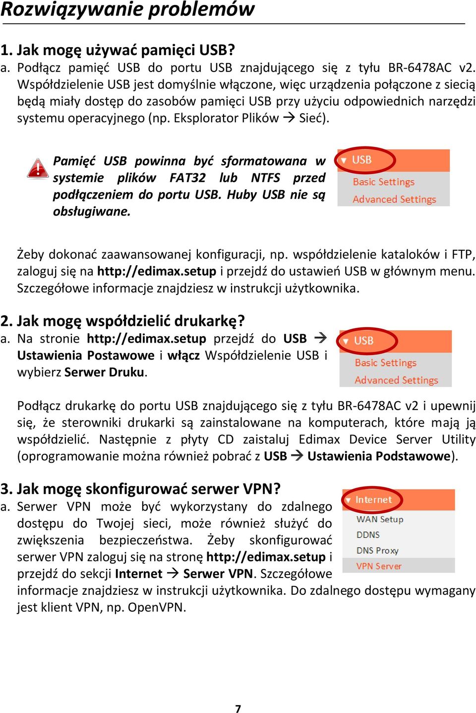 Eksplorator Plików Sieć). Pamięć USB powinna być sformatowana w systemie plików FAT32 lub NTFS przed podłączeniem do portu USB. Huby USB nie są obsługiwane.