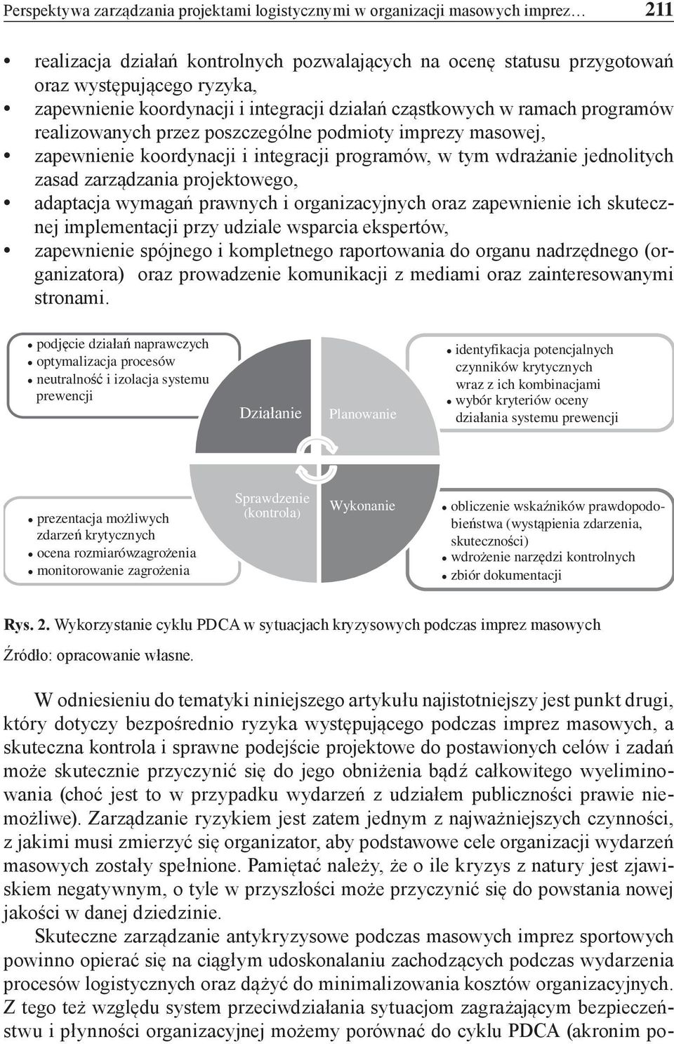 zasad zarządzania projektowego, adaptacja wymagań prawnych i organizacyjnych oraz zapewnienie ich skutecznej implementacji przy udziale wsparcia ekspertów, zapewnienie spójnego i kompletnego