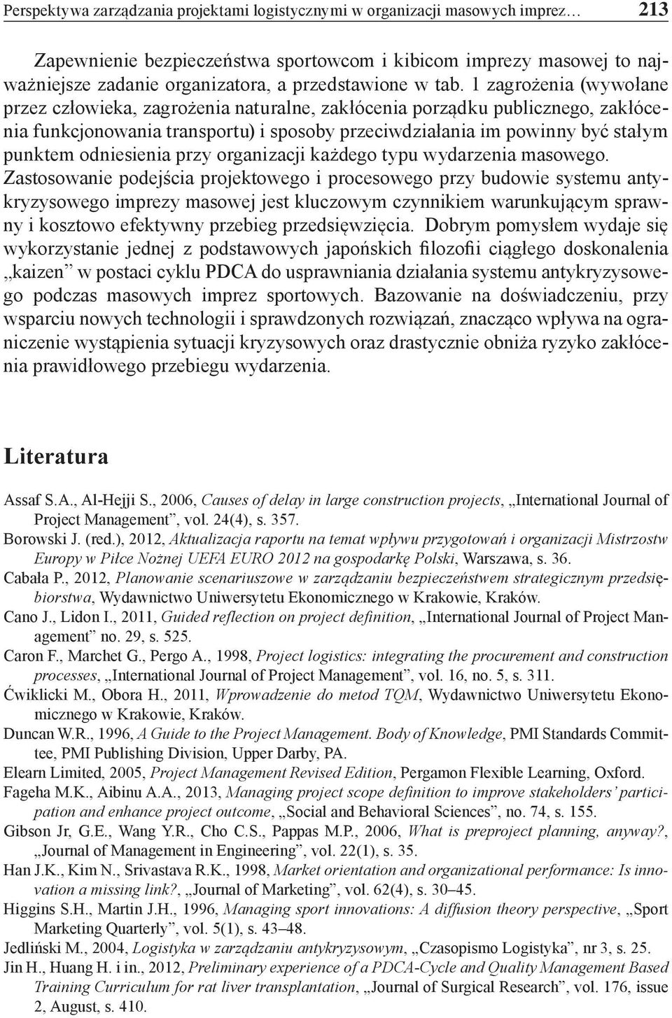 1 zagrożenia (wywołane przez człowieka, zagrożenia naturalne, zakłócenia porządku publicznego, zakłócenia funkcjonowania transportu) i sposoby przeciwdziałania im powinny być stałym punktem