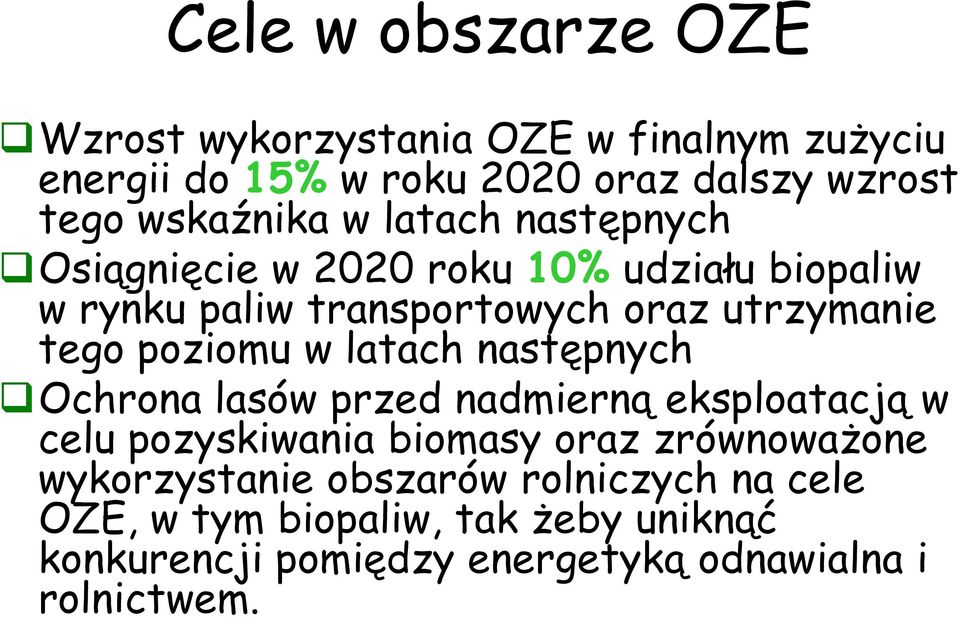 tego poziomu w latach następnych Ochrona lasów przed nadmierną eksploatacją w celu pozyskiwania biomasy oraz zrównoważone