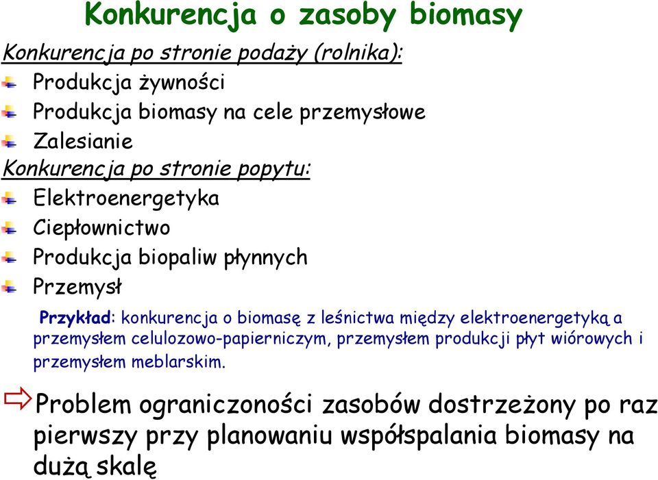 konkurencja o biomasę z leśnictwa między elektroenergetyką a przemysłem celulozowo-papierniczym, przemysłem produkcji płyt