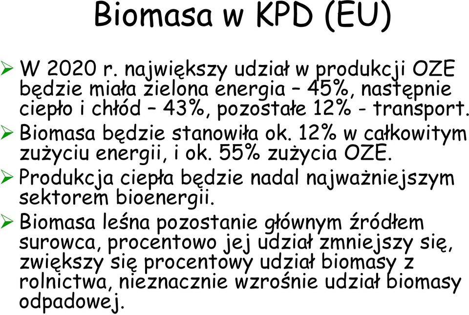 transport. Biomasa będzie stanowiła ok. 12% w całkowitym zużyciu energii, i ok. 55% zużycia OZE.