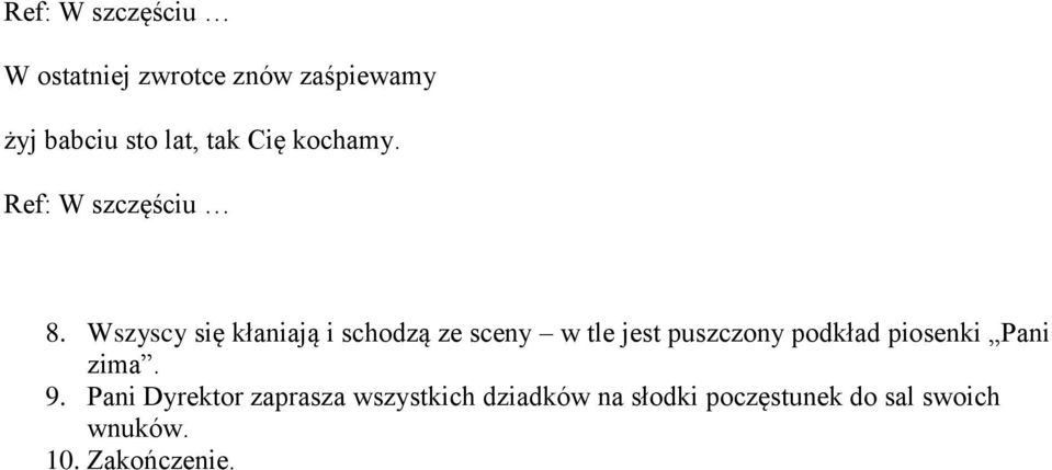 Wszyscy się kłaniają i schodzą ze sceny w tle jest puszczony podkład