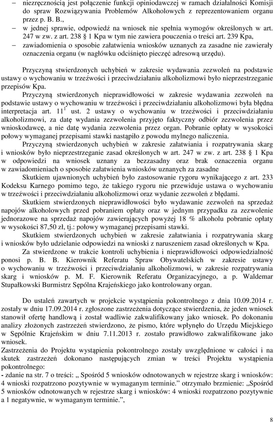 239 Kpa, zawiadomienia o sposobie załatwienia wniosków uznanych za zasadne nie zawierały oznaczenia organu (w nagłówku odciśnięto pieczęć adresową urzędu).