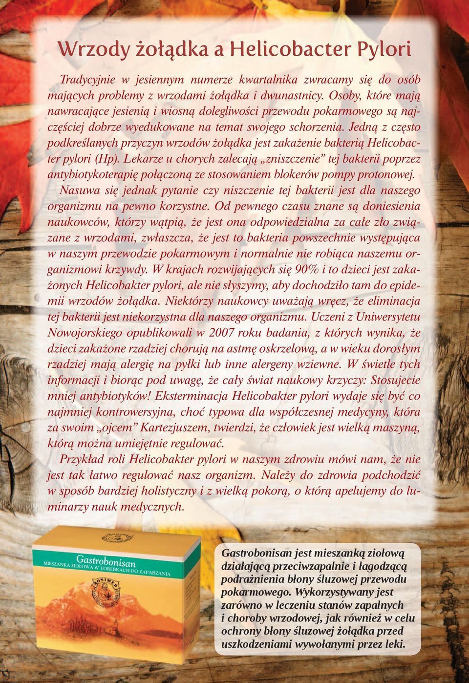 Jedną z często podkreślanych przyczyn wrzodów żołądka jest zakażenie bakterią Helicobacter pylori (Hp).