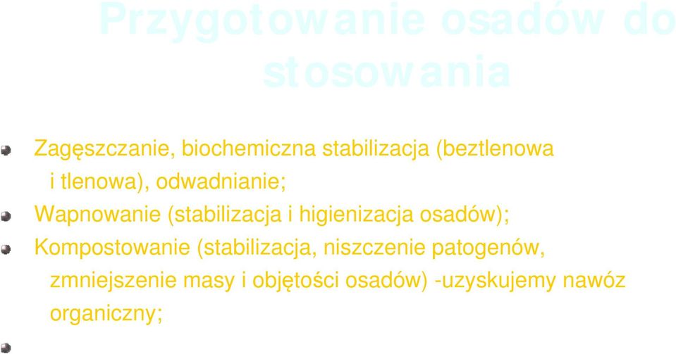 (stabilizacja, niszczenie patogenów, zmniejszenie masy i objętości osadów) -uzyskujemy nawóz