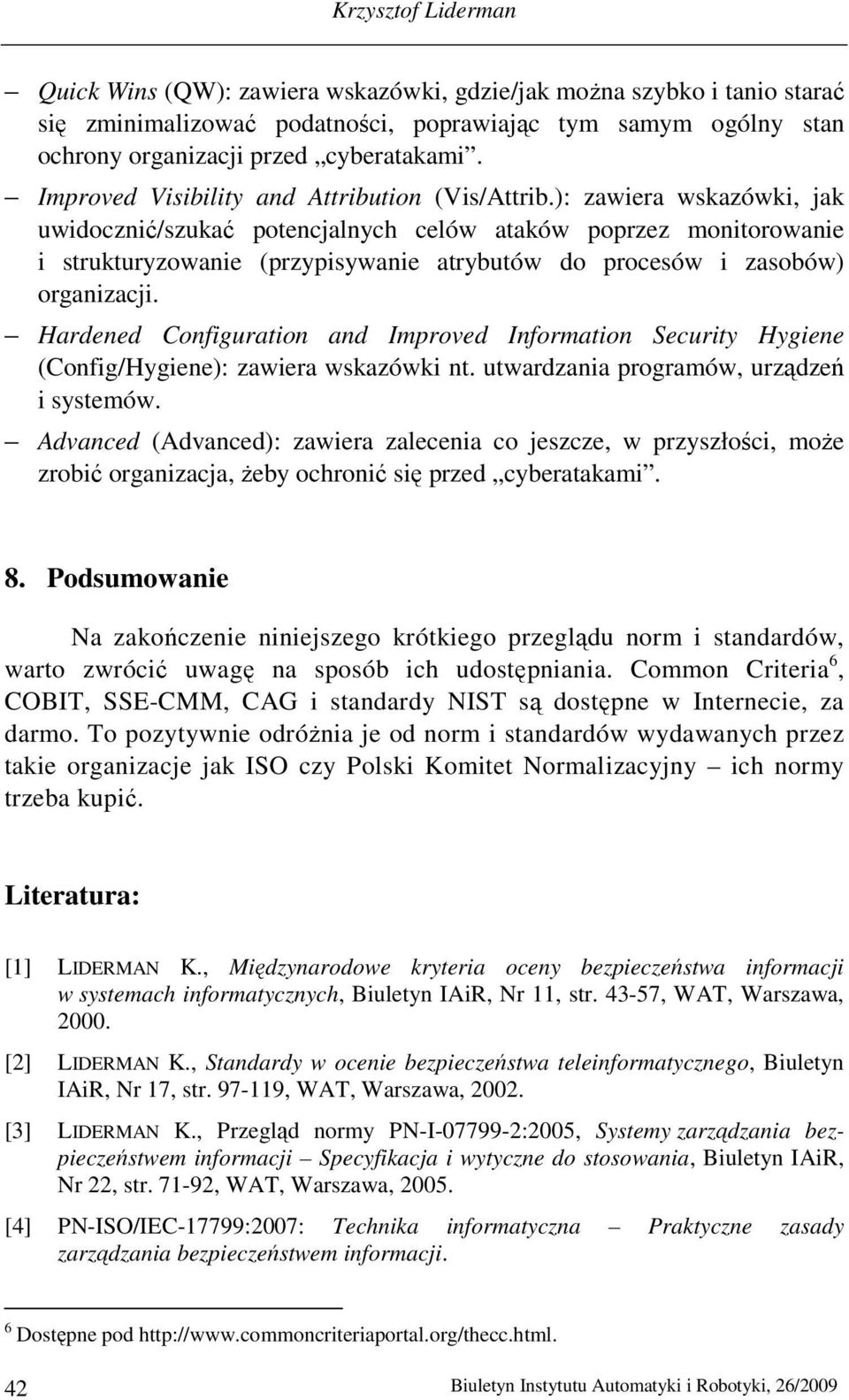 ): zawiera wskazówki, jak uwidocznić/szukać potencjalnych celów ataków poprzez monitorowanie i strukturyzowanie (przypisywanie atrybutów do procesów i zasobów) organizacji.