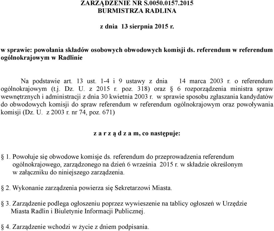 318) oraz 6 rozporządzenia ministra spraw wewnętrznych i administracji z dnia 30 kwietnia 2003 r.