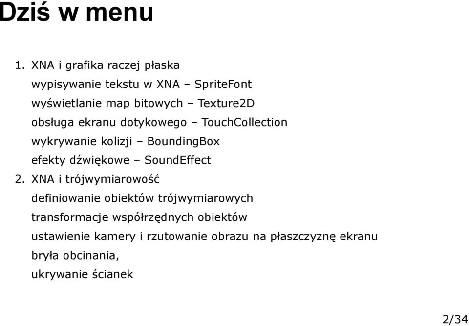 obsługa ekranu dotykowego TouchCollection wykrywanie kolizji BoundingBox efekty dźwiękowe SoundEffect 2.