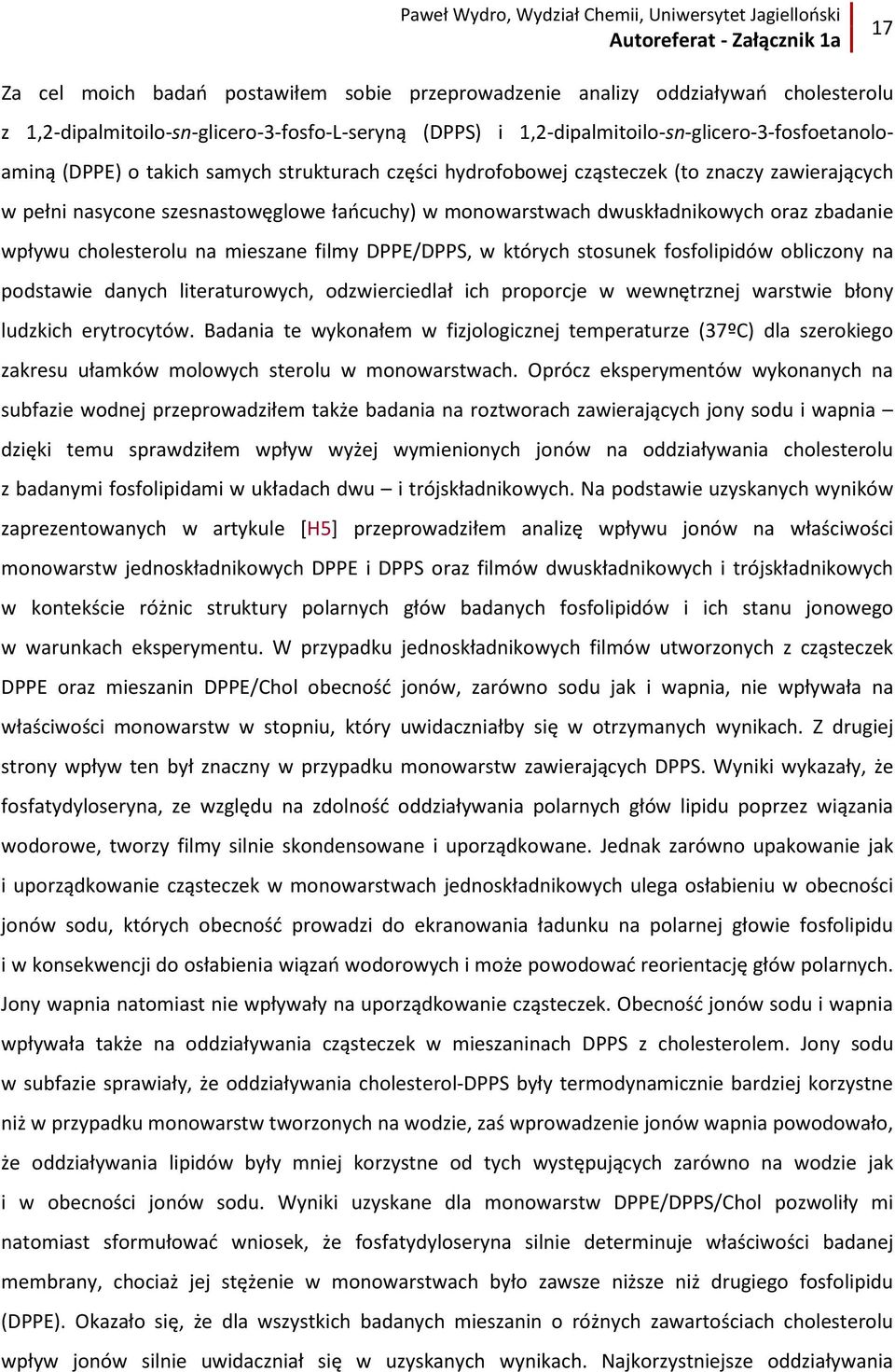 mieszane filmy DPPE/DPPS, w których stosunek fosfolipidów obliczony na podstawie danych literaturowych, odzwierciedlał ich proporcje w wewnętrznej warstwie błony ludzkich erytrocytów.