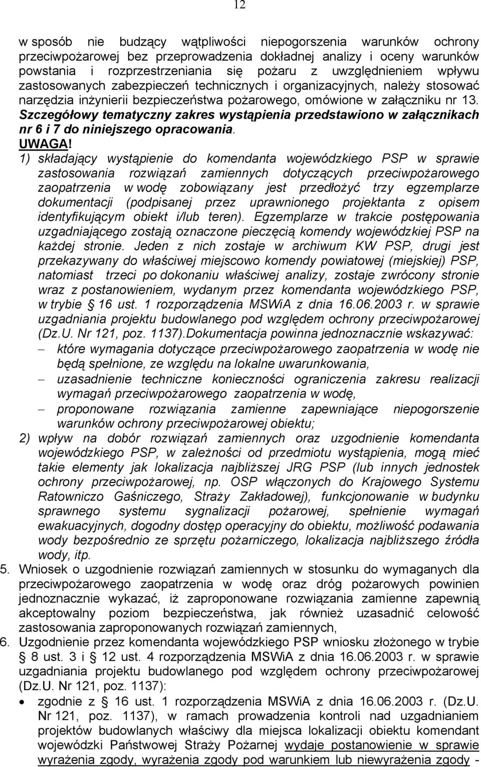 Szczegółowy tematyczny zakres wystąpienia przedstawiono w załącznikach nr 6 i 7 do niniejszego opracowania. UWAGA!