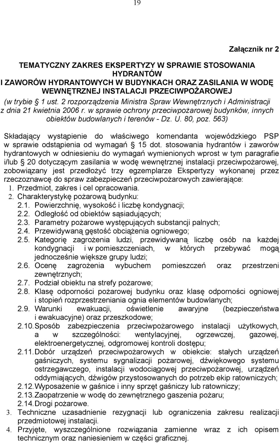 563) Składający wystąpienie do właściwego komendanta wojewódzkiego PSP w sprawie odstąpienia od wymagań 15 dot.