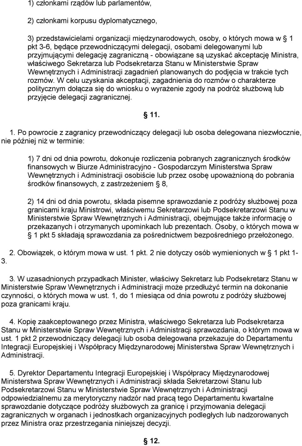 Administracji zagadnień planowanych do podjęcia w trakcie tych rozmów.