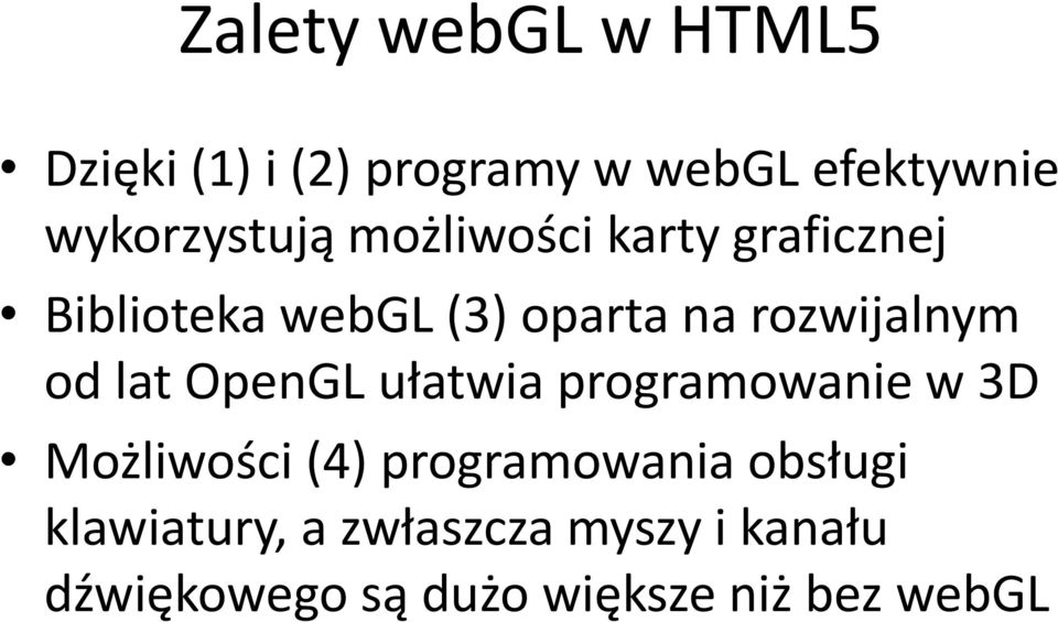 rozwijalnym od lat OpenGL ułatwia programowanie w 3D Możliwości (4)