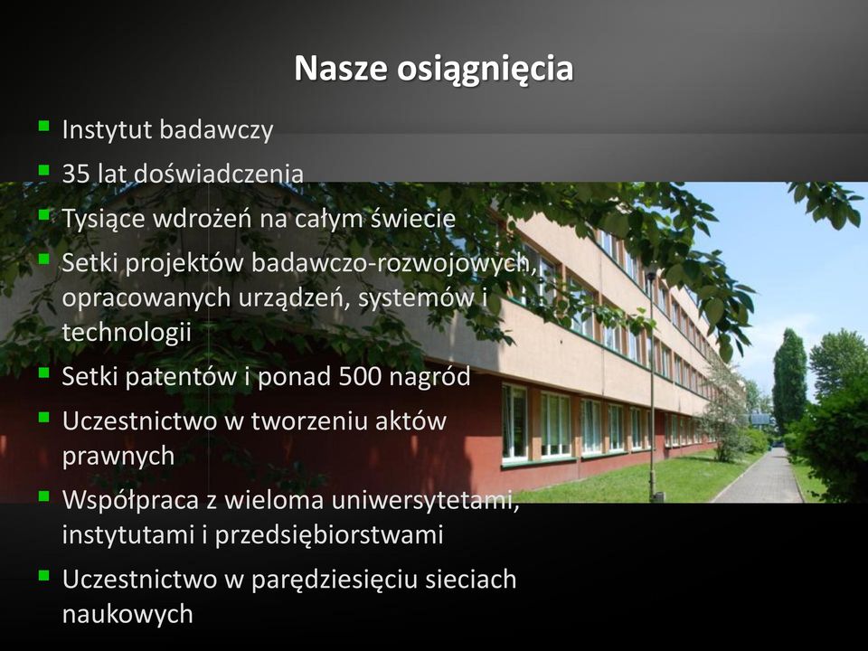 patentów i ponad 500 nagród Uczestnictwo w tworzeniu aktów prawnych Współpraca z wieloma