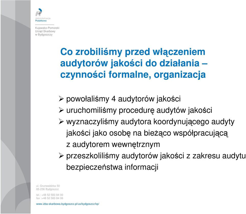 wyznaczyliśmy audytora koordynującego audyty jakości jako osobę na bieŝąco