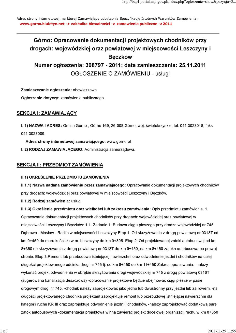 ogłoszenia: 308797-2011; data zamieszczenia: 25.11.2011 OGŁOSZENIE O ZAMÓWIENIU - usługi Zamieszczanie ogłoszenia: obowiązkowe. Ogłoszenie dotyczy: zamówienia publicznego. SEKCJA I: ZAMAWIAJĄCY I.