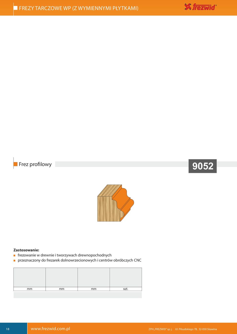 min100 20-60 20-60 0-90 2-6 Frez pro lowy 9052 frezowanie w rewnie i tworzywach rewnopochonych przeznaczony o frezarek olnowrzecionowych i centrów