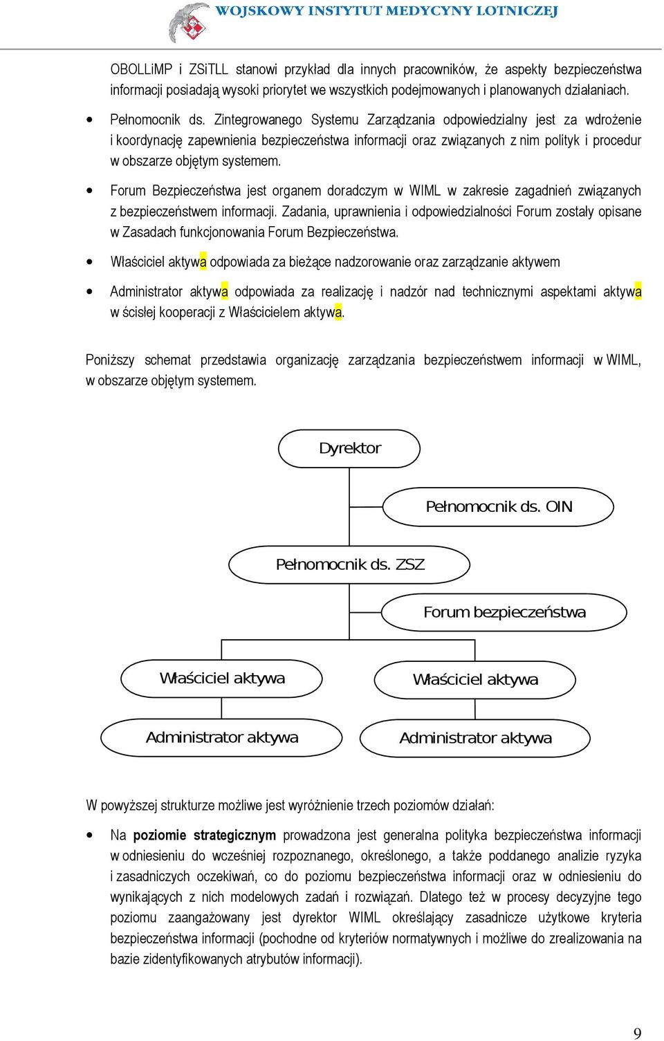 Forum Bezpieczeństwa jest organem doradczym w WIML w zakresie zagadnień związanych z bezpieczeństwem informacji.