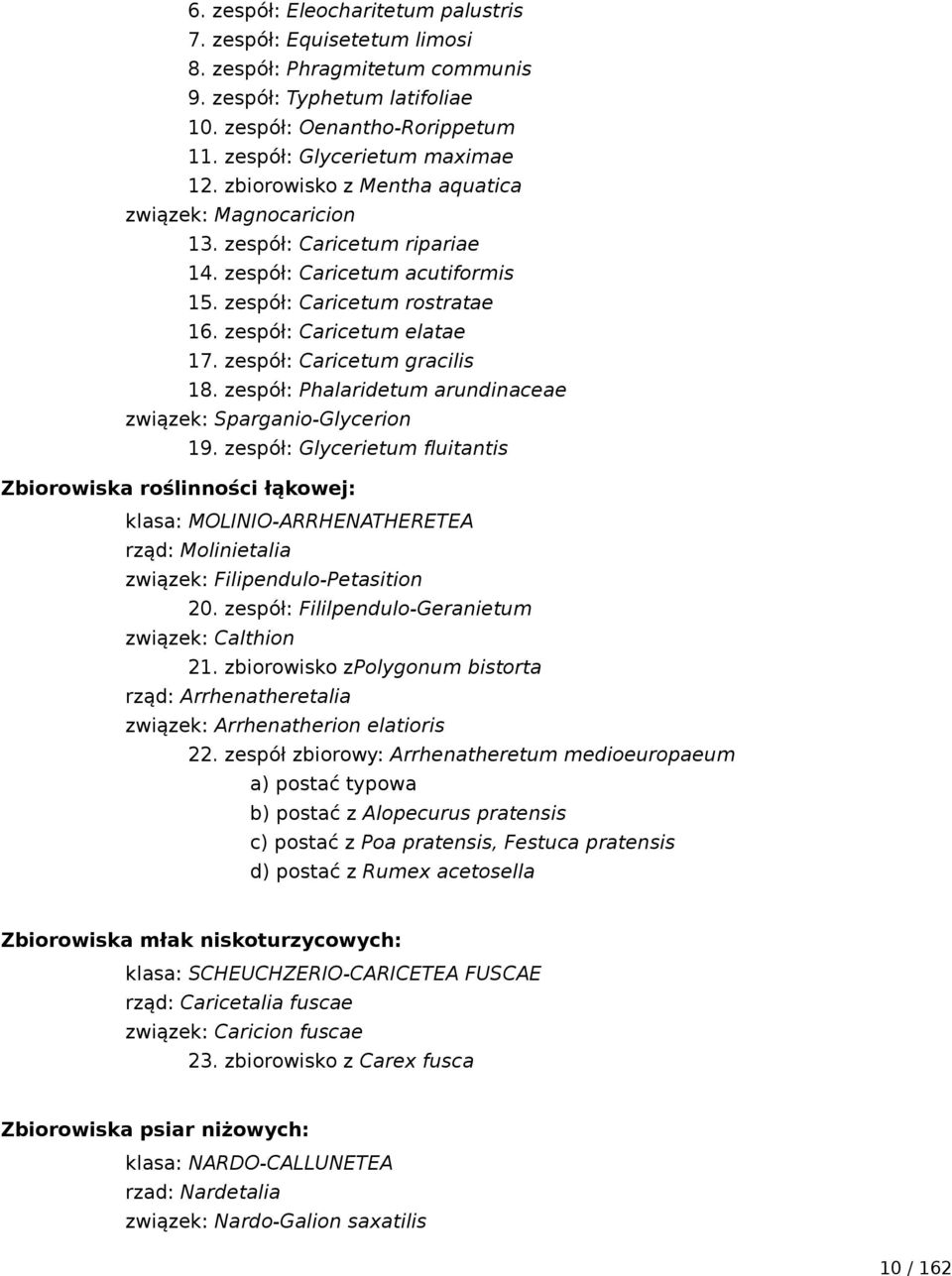 zespół: Caricetum gracilis 18. zespół: Phalaridetum arundinaceae związek: Sparganio-Glycerion 19.