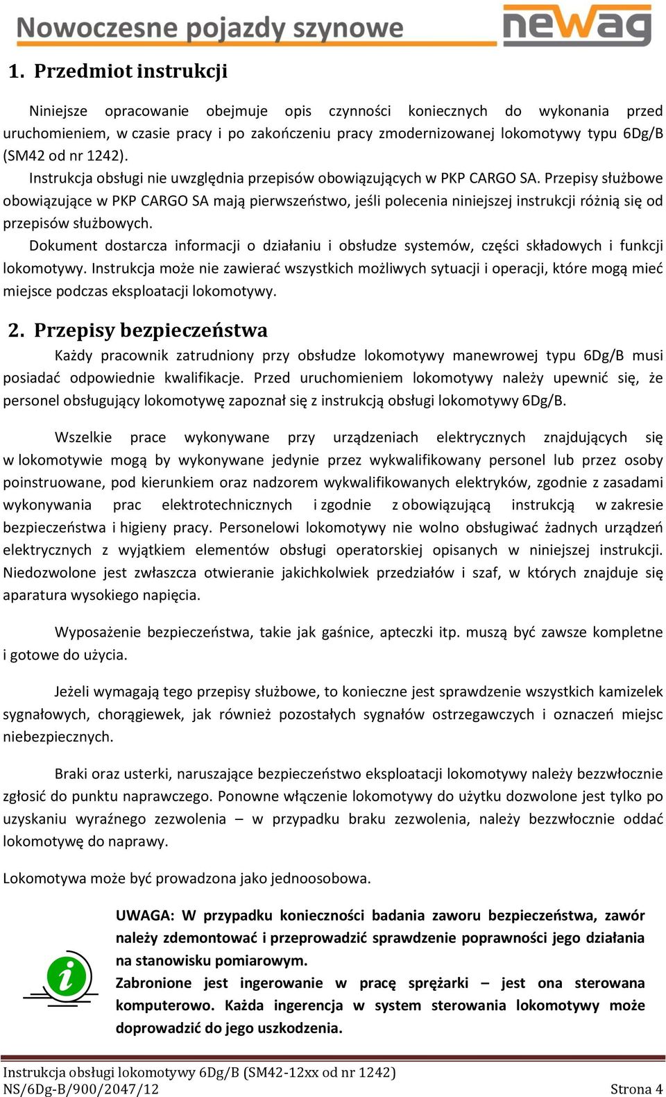 Przepisy służbowe obowiązujące w PKP CARGO SA mają pierwszeństwo, jeśli polecenia niniejszej instrukcji różnią się od przepisów służbowych.