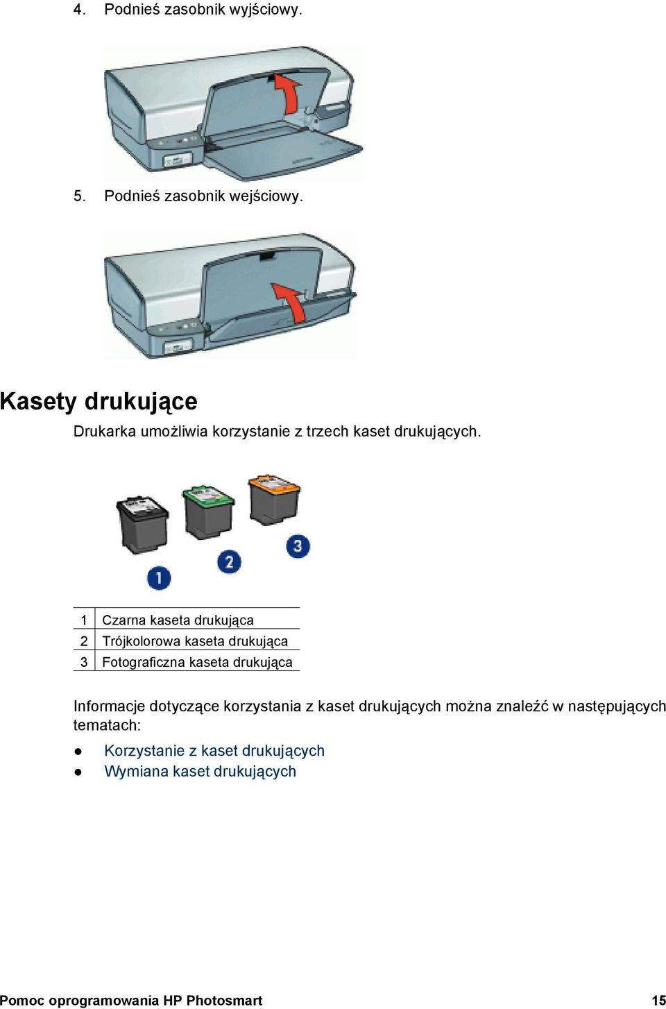 1 Czarna kaseta drukująca 2 Trójkolorowa kaseta drukująca 3 Fotograficzna kaseta drukująca Informacje