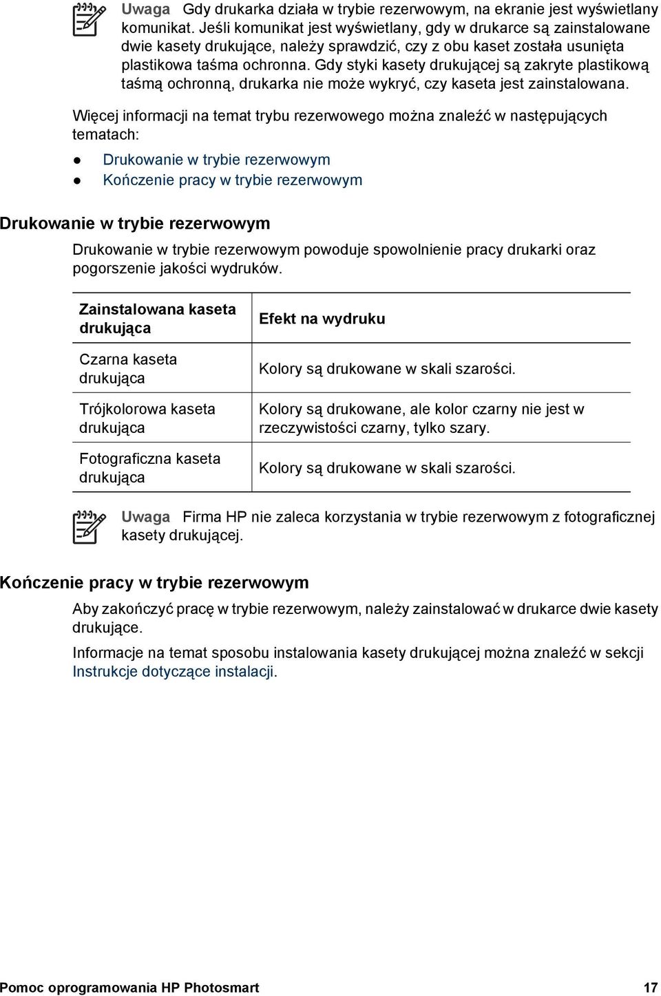 Gdy styki kasety drukującej są zakryte plastikową taśmą ochronną, drukarka nie może wykryć, czy kaseta jest zainstalowana.