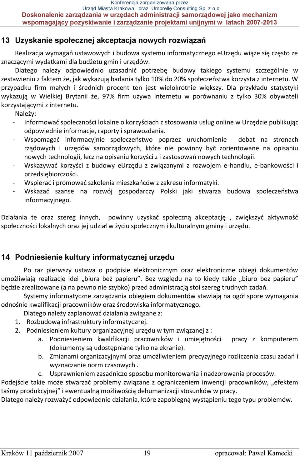 W przypadku firm małych i średnich procent ten jest wielokrotnie większy.