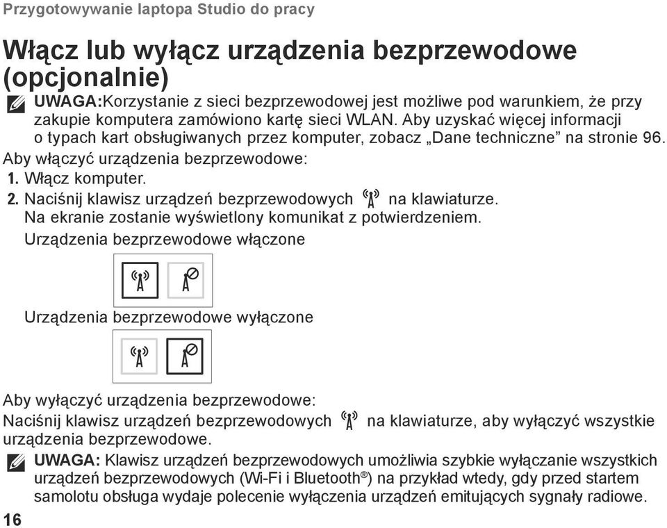 Naciśnij klawisz urządzeń bezprzewodowych na klawiaturze. Na ekranie zostanie wyświetlony komunikat z potwierdzeniem.