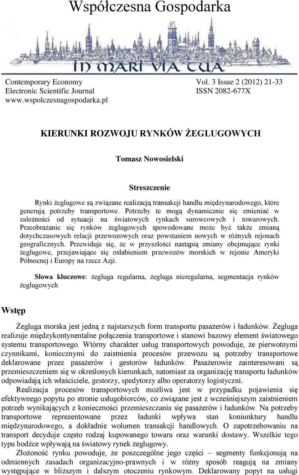 Potrzeby te mogą dynamicznie się zmieniać w zależności od sytuacji na światowych rynkach surowcowych i towarowych.