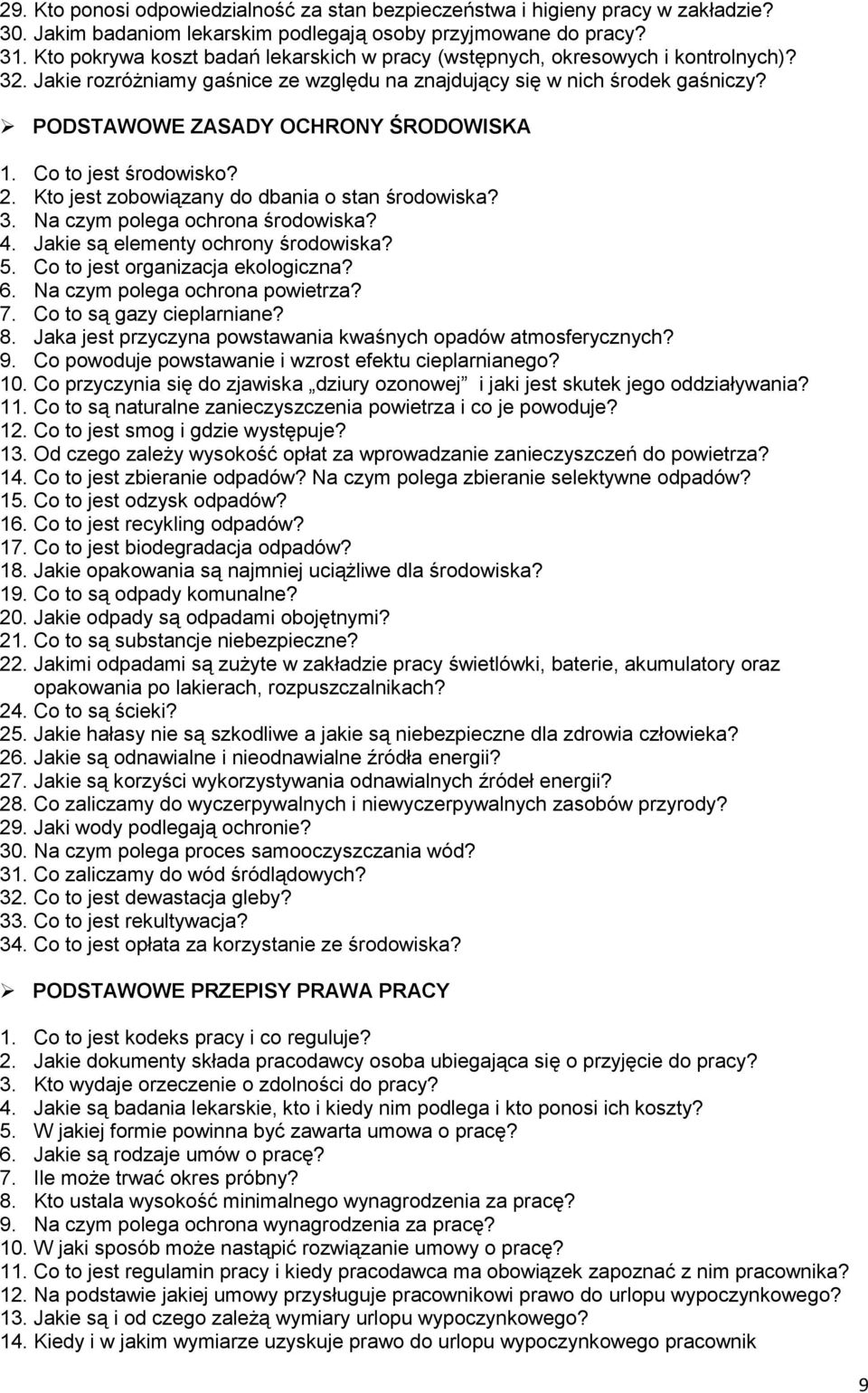 PODSTAWOWE ZASADY OCHRONY ŚRODOWISKA 1. Co to jest środowisko? 2. Kto jest zobowiązany do dbania o stan środowiska? 3. Na czym polega ochrona środowiska? 4. Jakie są elementy ochrony środowiska? 5.