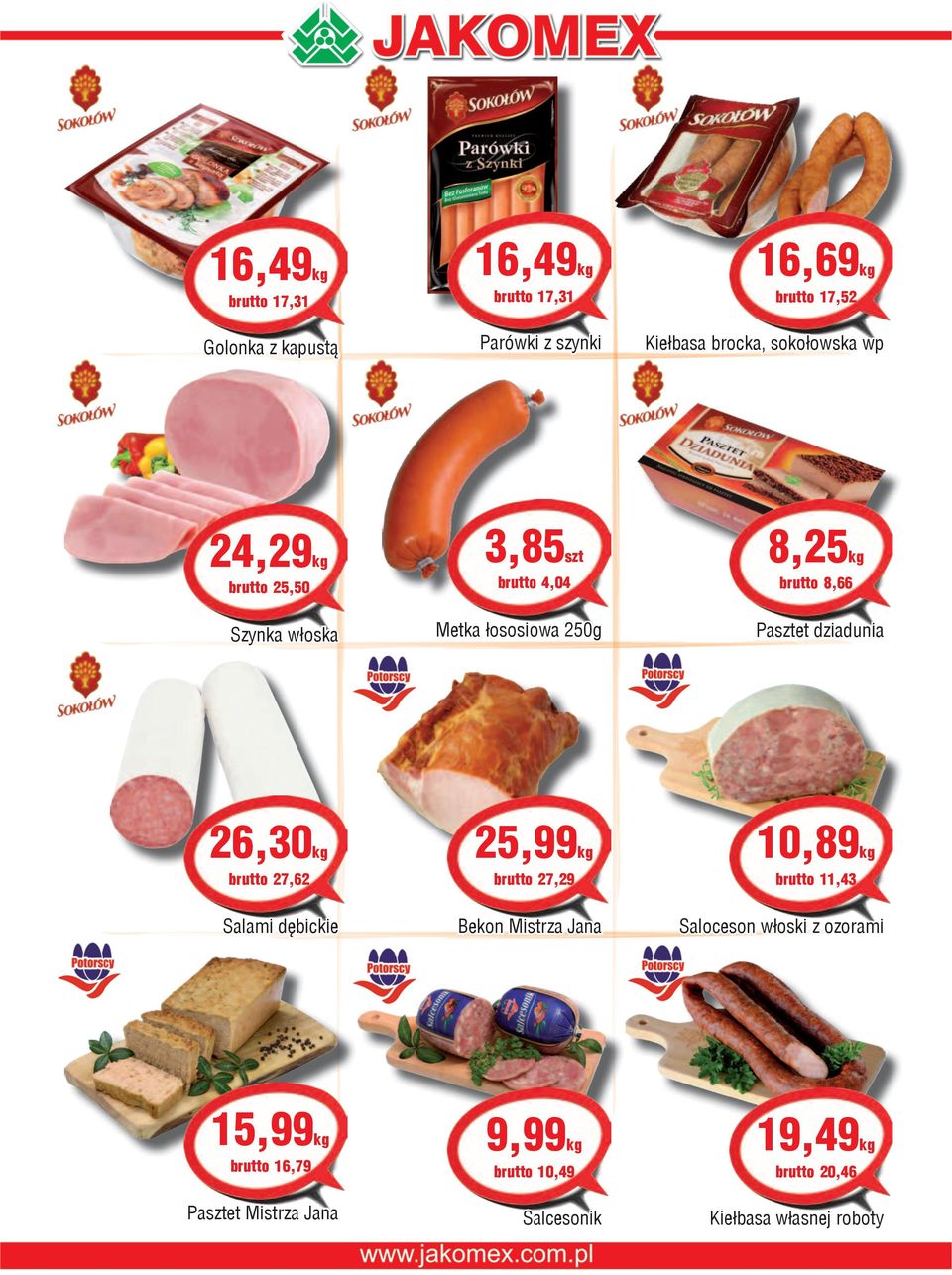 dziadunia 26,30 brutto 27,62 25,99 brutto 27,29 10,89 brutto 11,43 Salami dębickie Bekon Mistrza Jana Saloceson