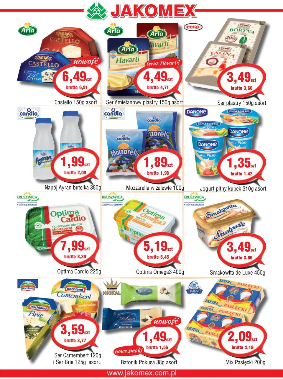 brutto 5,45 Optima Omega3 400g 1,49 brutto 1,56 Ser Camembert 120g i Ser Brie 125g asort. Batonik Pokusa 38g asort.