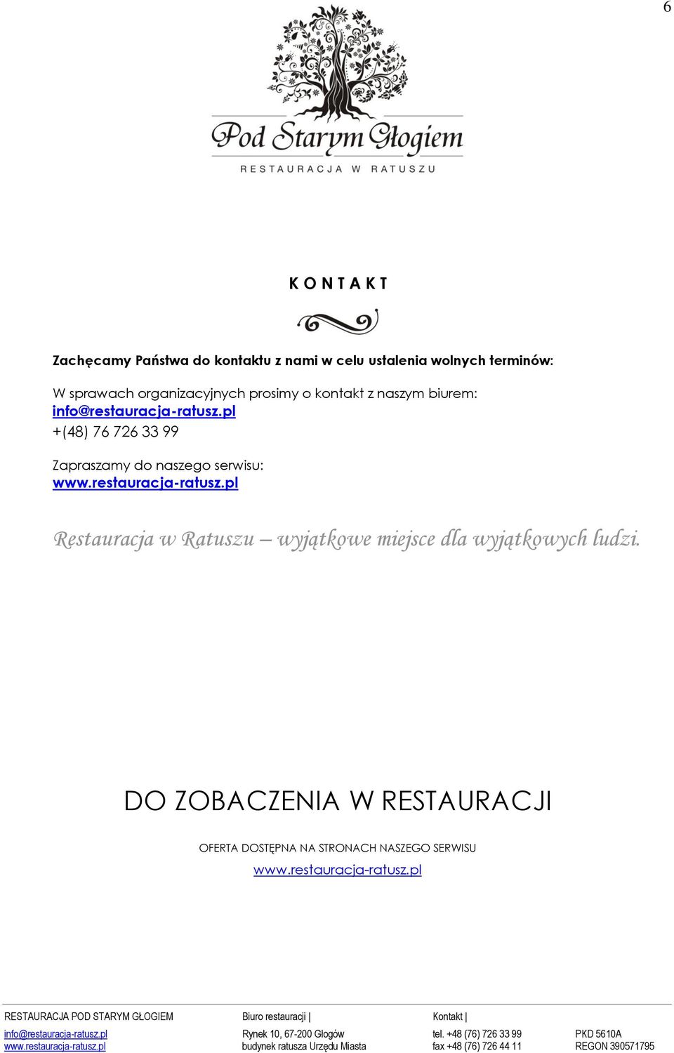 pl +(48) 76 726 33 99 Zapraszamy do naszego serwisu: www.restauracja-ratusz.