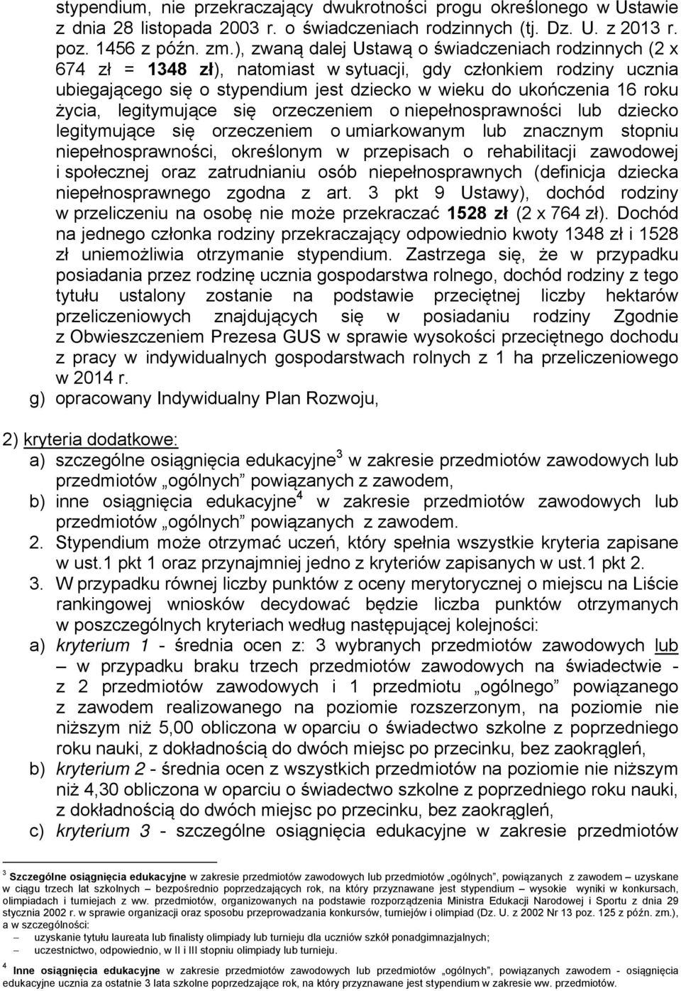 życia, legitymujące się orzeczeniem o niepełnosprawności lub dziecko legitymujące się orzeczeniem o umiarkowanym lub znacznym stopniu niepełnosprawności, określonym w przepisach o rehabilitacji