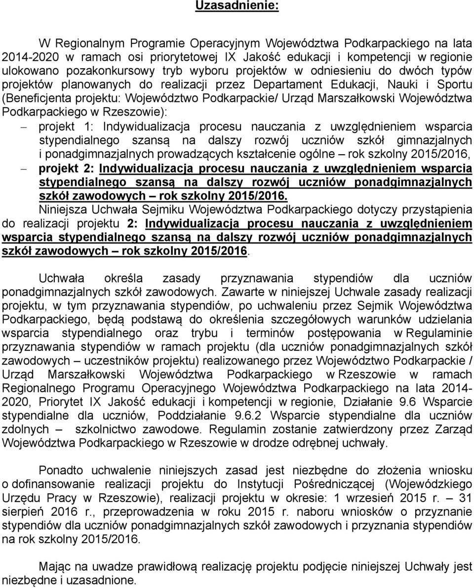 Województwa Podkarpackiego w Rzeszowie): projekt 1: Indywidualizacja procesu nauczania z uwzględnieniem wsparcia stypendialnego szansą na dalszy rozwój uczniów szkół gimnazjalnych i