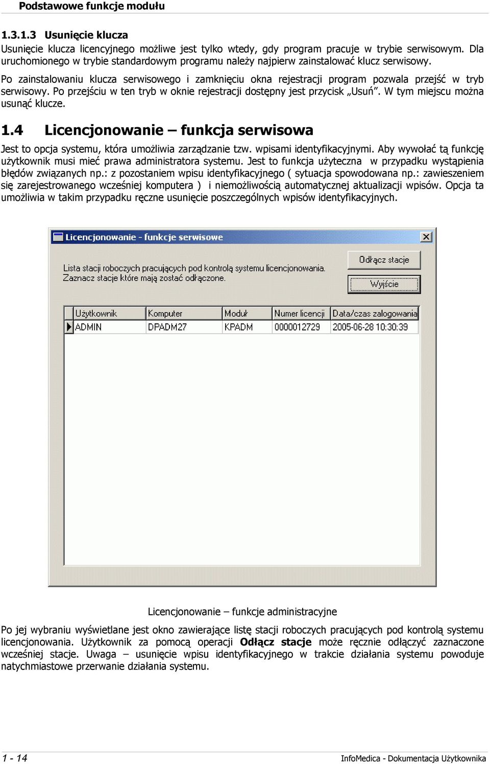 Po zainstalowaniu klucza serwisowego i zamknięciu okna rejestracji program pozwala przejść w tryb serwisowy. Po przejściu w ten tryb w oknie rejestracji dostępny jest przycisk Usuń.