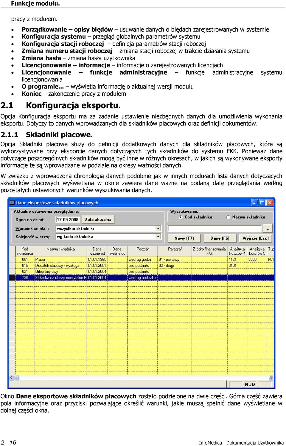 roboczej Zmiana numeru stacji roboczej zmiana stacji roboczej w trakcie działania systemu Zmiana hasła zmiana hasła użytkownika Licencjonowanie informacje informacje o zarejestrowanych licencjach