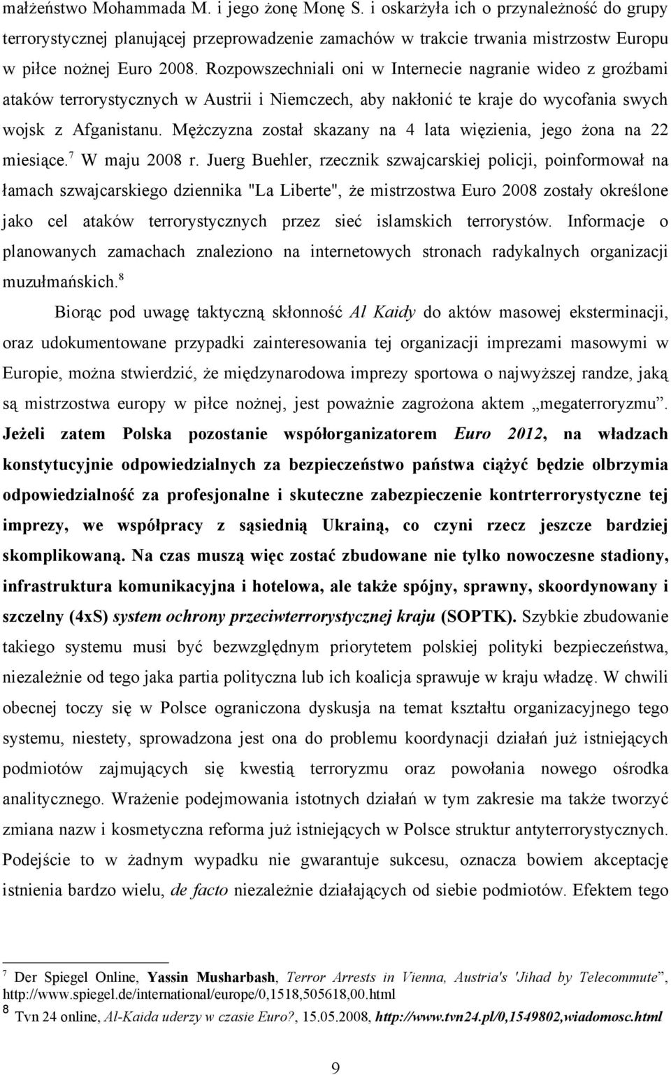 Mężczyzna został skazany na 4 lata więzienia, jego żona na 22 miesiące. 7 W maju 2008 r.