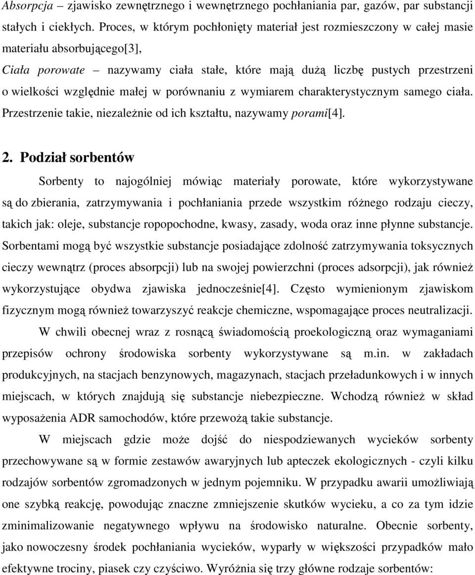 względnie małej w porównaniu z wymiarem charakterystycznym samego ciała. Przestrzenie takie, niezaleŝnie od ich kształtu, nazywamy porami[4]. 2.