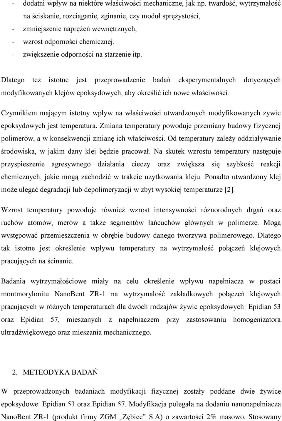 Dlatego też istotne jest przeprowadzenie badań eksperymentalnych dotyczących modyfikowanych klejów epoksydowych, aby określić ich nowe właściwości.