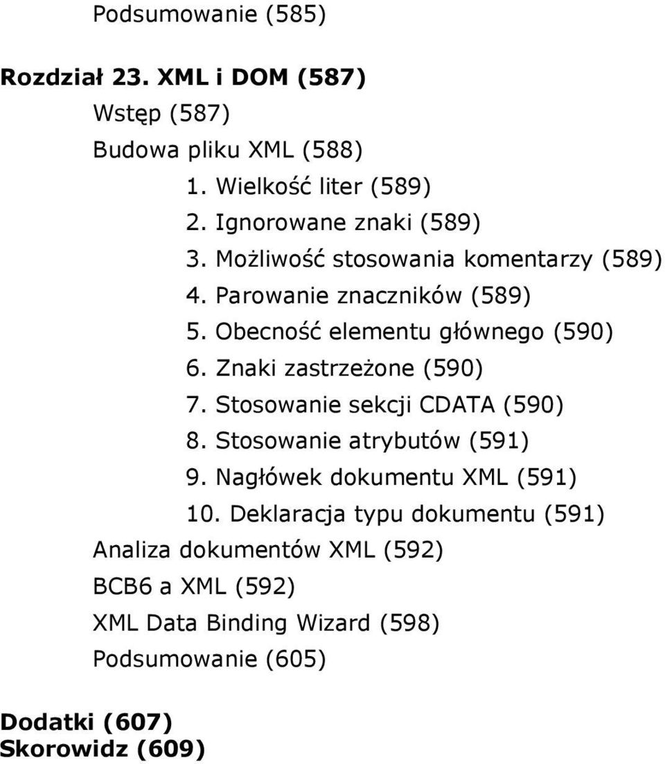 Obecność elementu głównego (590) 6. Znaki zastrzeżone (590) 7. Stosowanie sekcji CDATA (590) 8. Stosowanie atrybutów (591) 9.