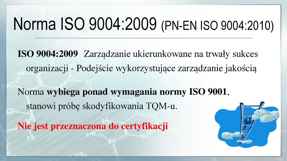 zarządzanie jakością Norma wybiega ponad wymagania normy ISO 9001,