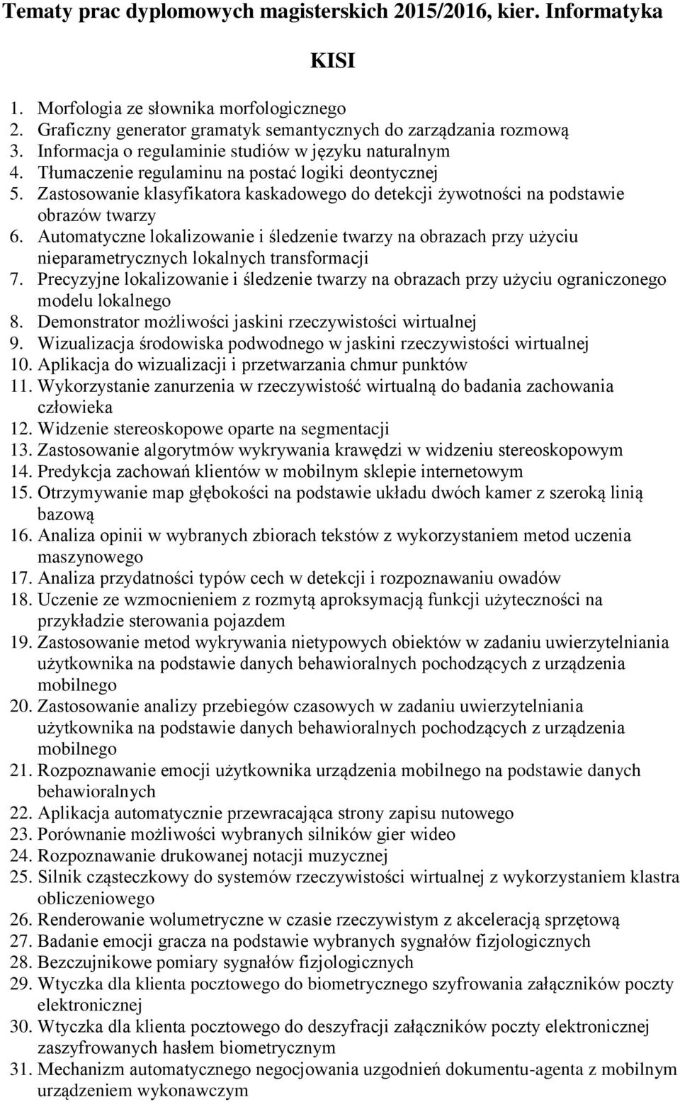 Zastosowanie klasyfikatora kaskadowego do detekcji żywotności na podstawie obrazów twarzy 6.