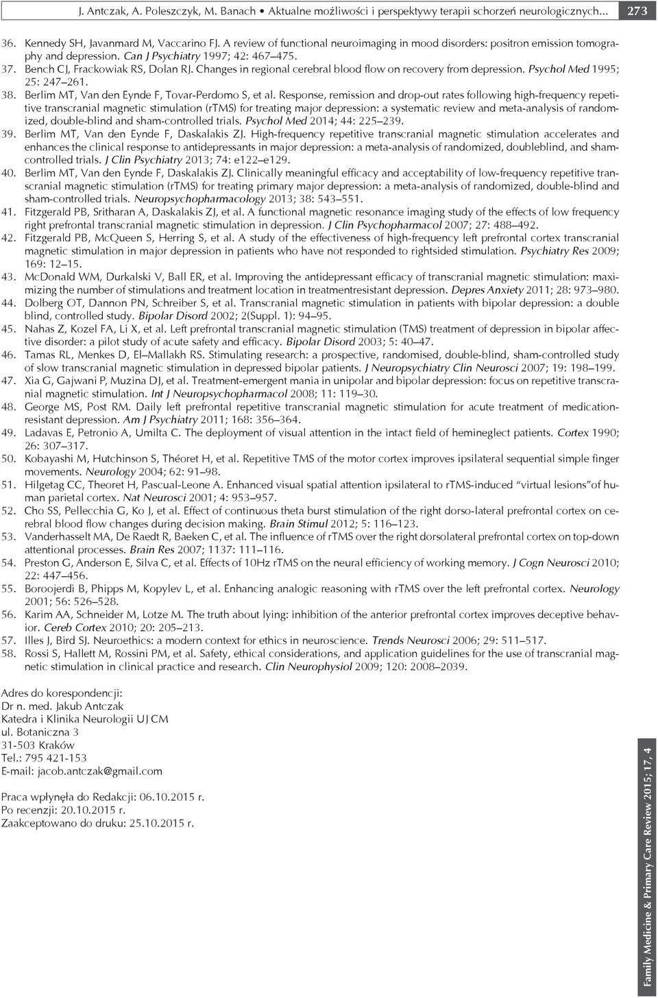 hanges in regional cerebral blood flow on recovery from depression. Psychol Med 1995; 25: 247 261. 38. Berlim MT, Van den Eynde F, Tovar-Perdomo S, et al.