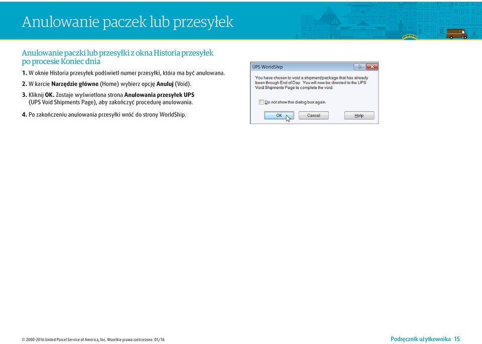 W karcie Narzędzie główne (Home) wybierz opcję Anuluj (Void). 3. Kliknij OK.